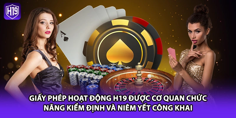 Giấy phép hoạt động H19 được cơ quan chức năng kiểm định và niêm yết công khai