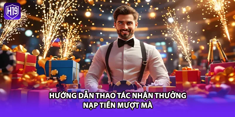 Hướng dẫn thao tác nhận thưởng nạp tiền mượt mà
