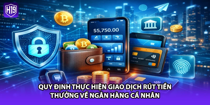 Quy định thực hiện giao dịch rút tiền thưởng về ngân hàng cá nhân