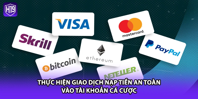 Thực hiện giao dịch nạp tiền an toàn vào tài khoản cá cược